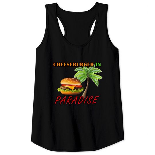 Cheeseburger in Paradise Tank Tops