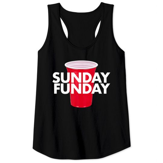 Sunday Funday Day Drinking Red Cup Beer Alcohol Tank Tops