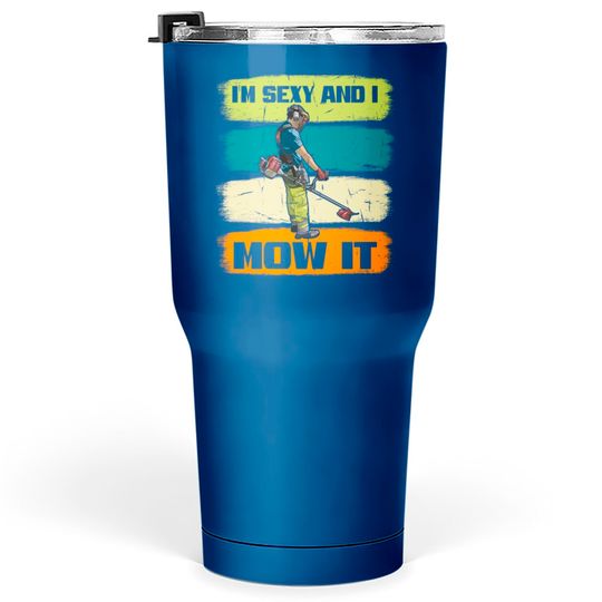 I'm Sexy and I Mow It Mowing Machine Vintage Gift Tumblers 30 oz