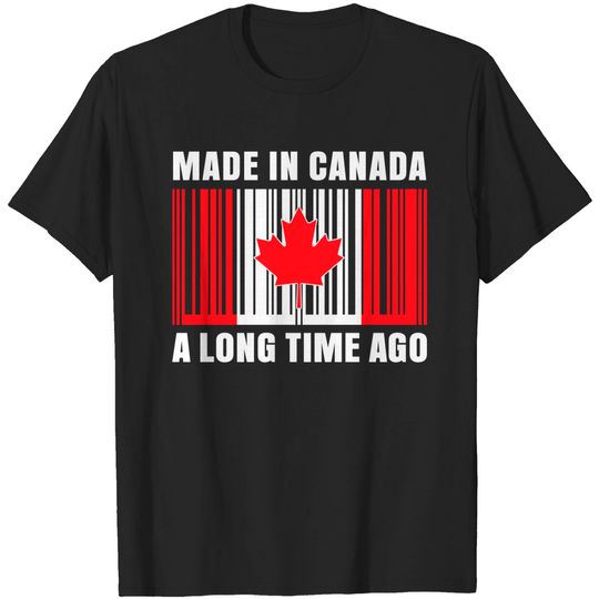 Made In Canada Long Time Ago Canada T-Shirt