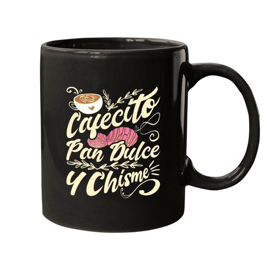 Cafecito Pan Dulce y Chisme - Funny Latina Hispanic Mexican Mugs