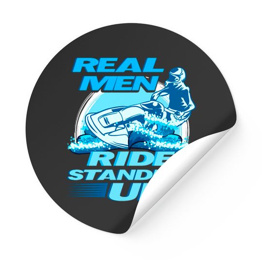 Real Men Ride Standing Up Jet Skiing graphic Stickers