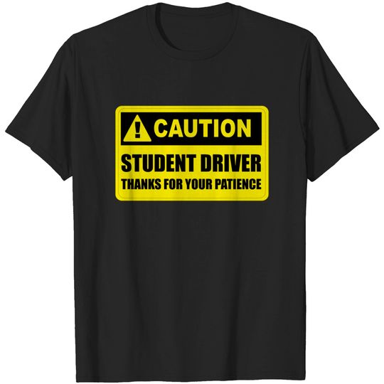 Yellow Student Driver Please Be Patient - Caution - T-Shirt