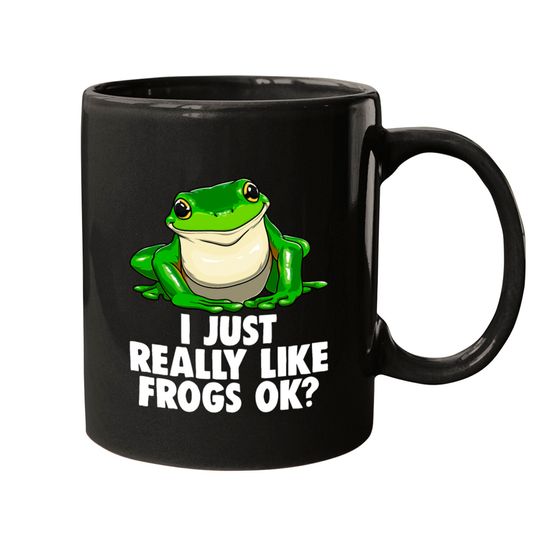 I Just Really Like Frogs Ok Mugs