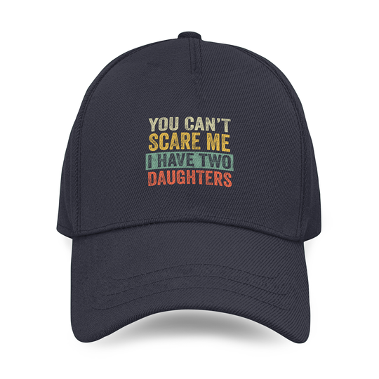 You Can't Scare Me I Have Two Daughters Retro Funny Dad Gift Baseball Caps