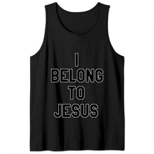 I belong to Jesus Tank Tops