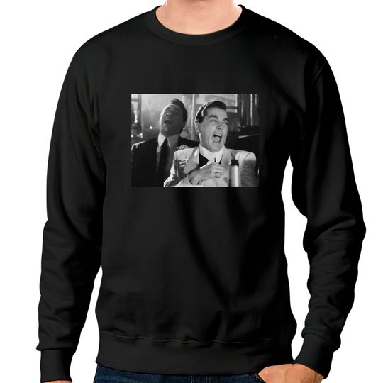 Goodfellas Ray Liotta Laughing Funny How Unisex Sweatshirts