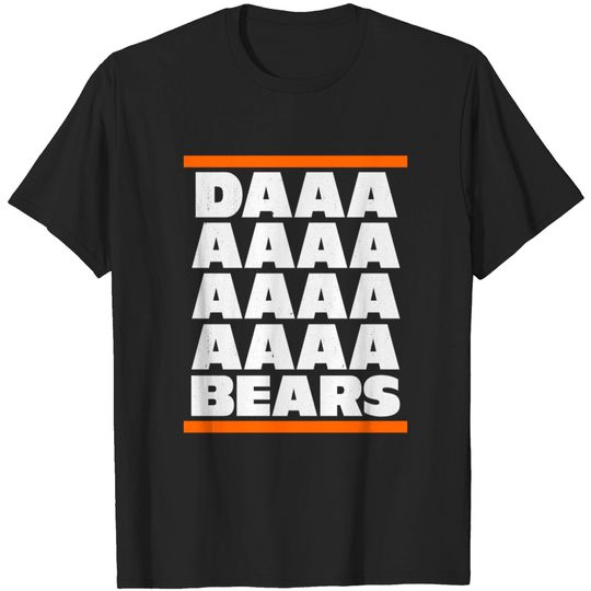 Daaaaaaaaa Bears - Chicago Bears - T-Shirt
