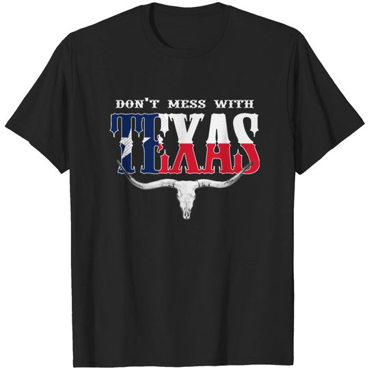 Don t Mess With Texas T-shirt
