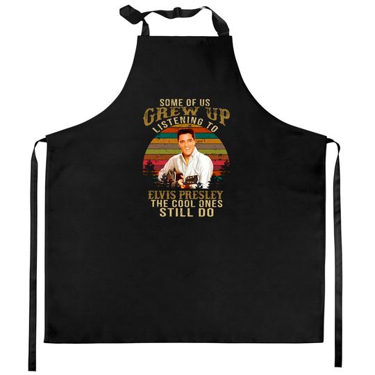 Some Of Us Grew Up Listening To Elvis Presley Retro Kitchen Apron, Elvis Presley Fan Kitchen Aprons