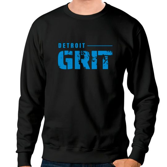 Detroit GRIT - Detroit Lions Sweatshirts