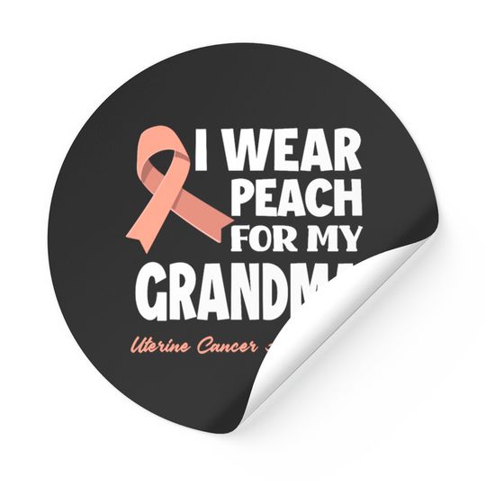 I Wear Peach For My Grandma Uterine Cancer Stickers