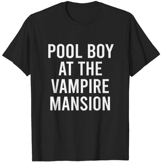 Pool Boy at the Vampire Mansion T-Shirt