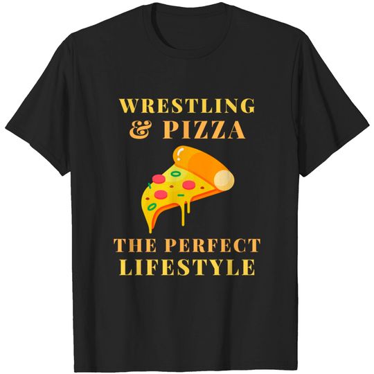 wrestling and pizza - Wrestling - T-Shirt