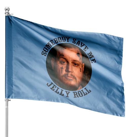 Somebody Save Me Jelly Roll House Flags