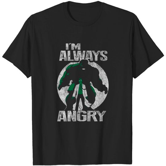 Hulk - I'm always angry t-shirt for hulk fans T-shirt