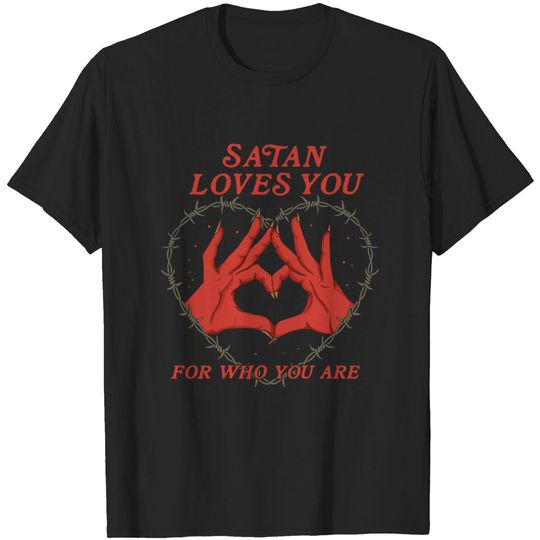 Satan Loves You For Who You Are T-Shirt