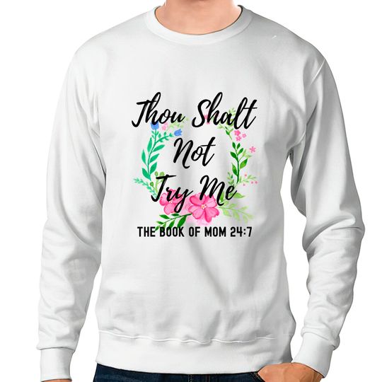 Thou Shalt Not Try Me Sweatshirt Funny Mother's Day Book of Mom
