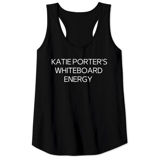 Katie porters whiteboard energy Tank Tops