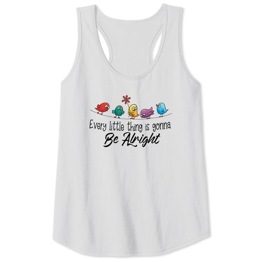Every Little Thing Is Gonna Be Alright Hippie Tank Tops
