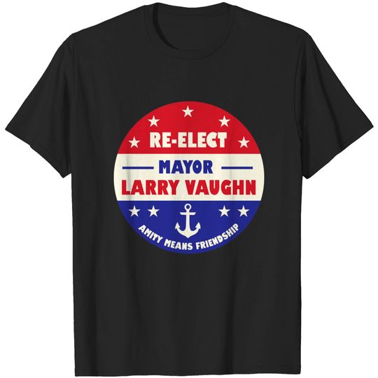 Re-Elect Larry Vaughn - Jaws - T-Shirt