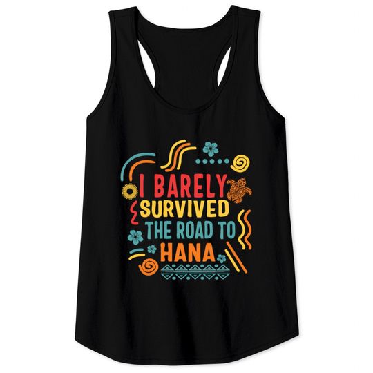 I Barely Survived The Road To Hana Shirt, Trip To Tank Tops