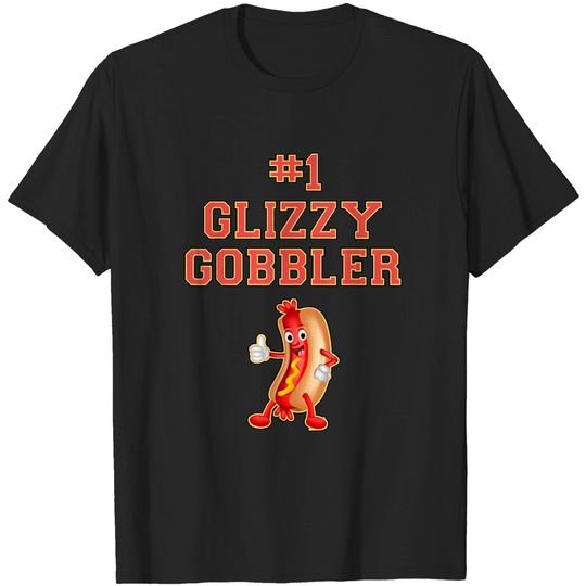 Glizzy Gladiator T-Shirt #1 Glizzy Gobbler Hot Dog