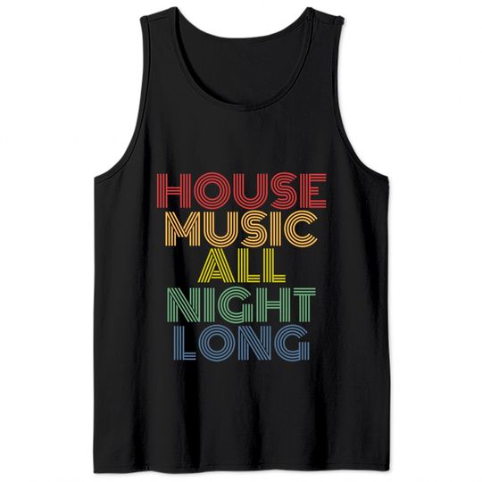 House Music All Night Long Tank Tops