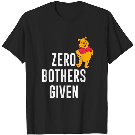 Zero Bothers Given - Zero Bothers Given - T-Shirt