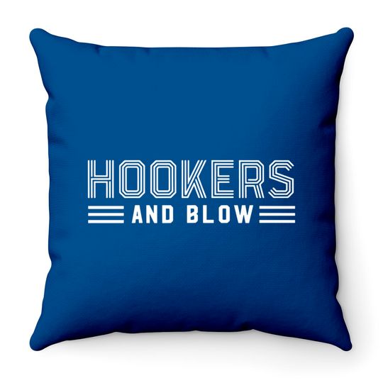 Hookers and Blow Funny College Participation Gift Throw Pillows