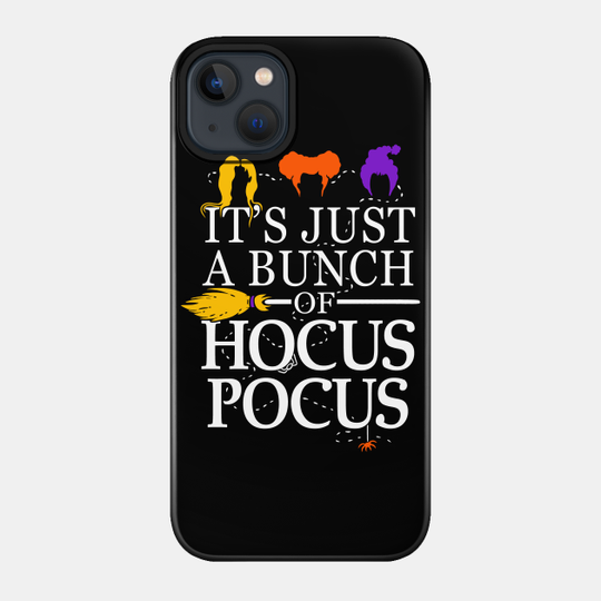 It's Just a Bunch of Hocus Pocus - Hocus Pocus - Phone Case