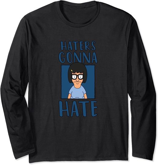 Bob's Burgers Tina Haters Gonna Hate Long Sleeve T-Shirt