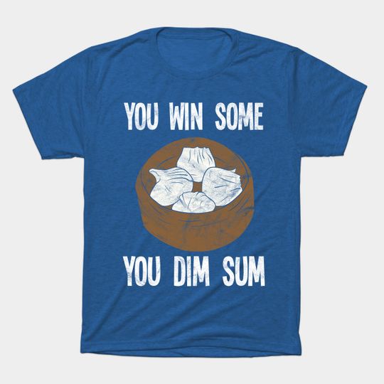 Discover You Win Some You Dim Sum Lover Chef - Chinese Master Chef - T-Shirt
