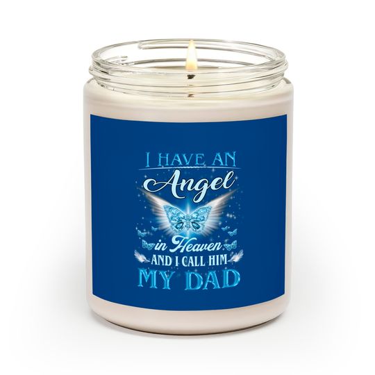 I Have An Angel In Heaven And I Call Him My Dad, Miss Dad Scented Candles
