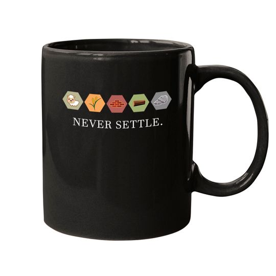 Never Settle - Settlers Of Catan - Mugs
