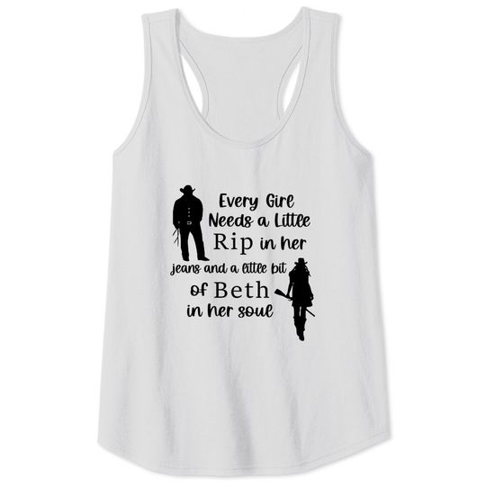 Rip Wheeler Every Girl Needs A Little Rip In her Jeans and Beth in her Soul Tank Tops