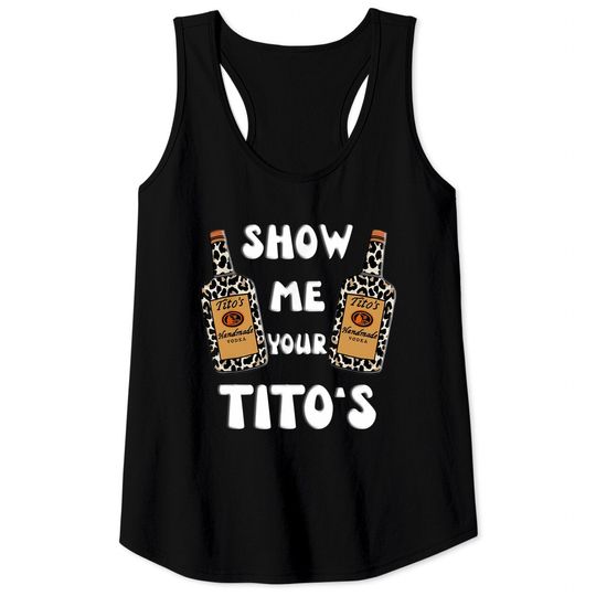 Show Me Your Titos Vodka Tank Tops