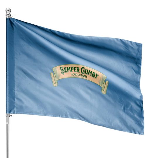 Semper Gumby , Always Flexible (Military Motto In House Flags