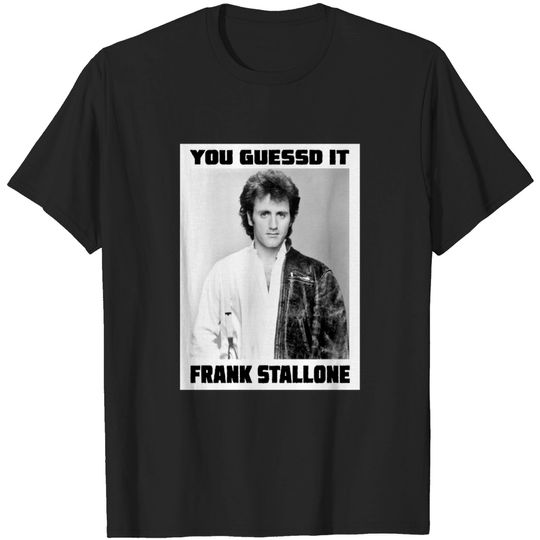 You Guessed it......Frank Stallone - Snl - T-Shirt