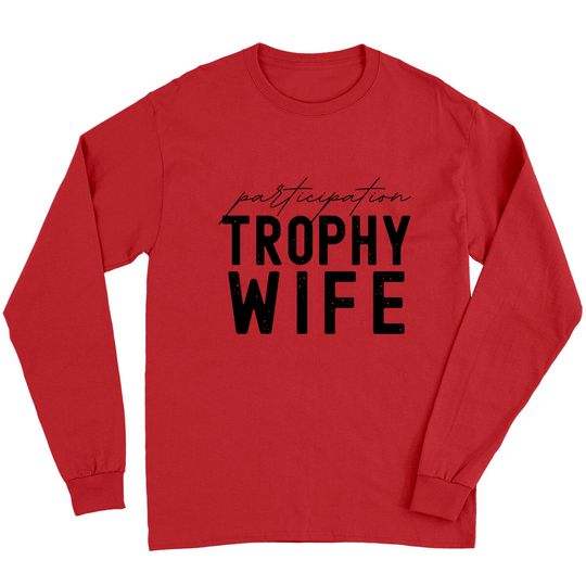 Participation Trophy Wife Long Sleeves