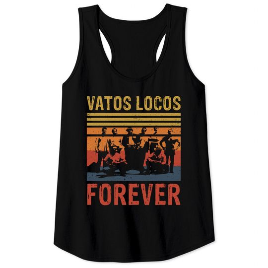 Gangs Movies Film 90s Fans Gifts - Blood In Blood Out Vatos Locos Forever - Tank Tops