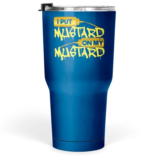 Funny Mustard Lover 30 oz Tumbler