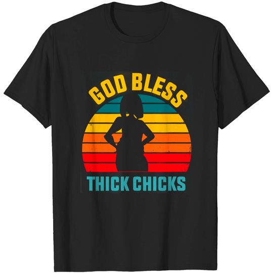 GOD BLESS THICK CHICKS FOR CHUBBY GIRLS T-Shirt