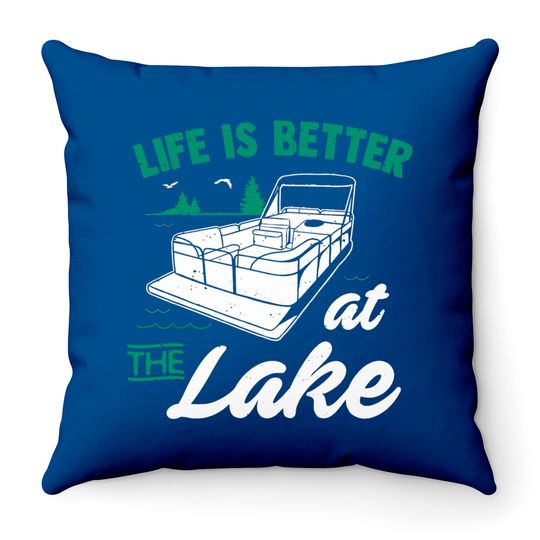Life Is Better At The Lake Pontoon Boat Gift Throw Pillows