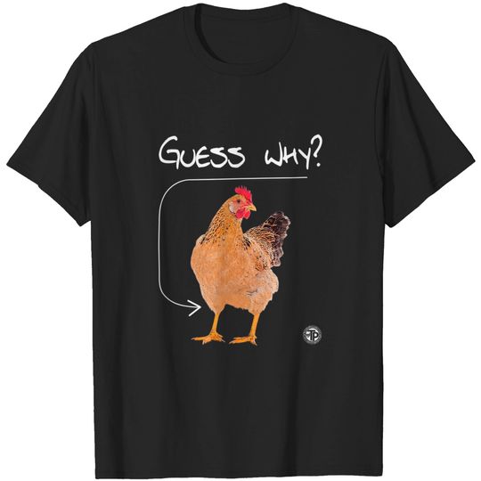 Guess Why? Chicken Thigh! Funny Joke Graphic T-Shirt
