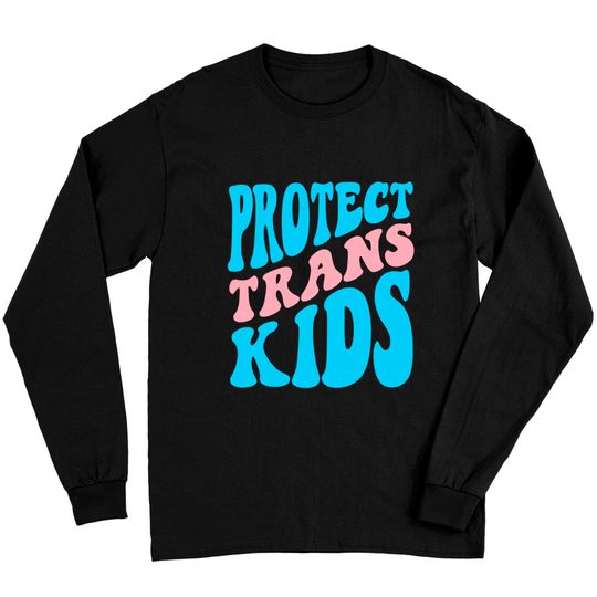 Protect Trans Kids Transgender FTM Trans Pride Long Sleeves