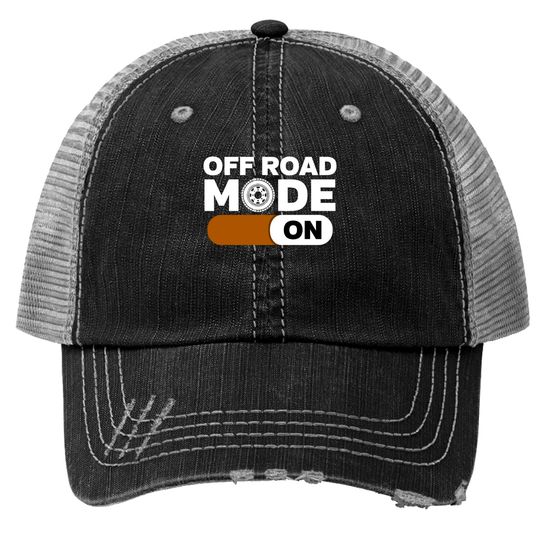 Off Road Mode On - Off Road - Trucker Hats