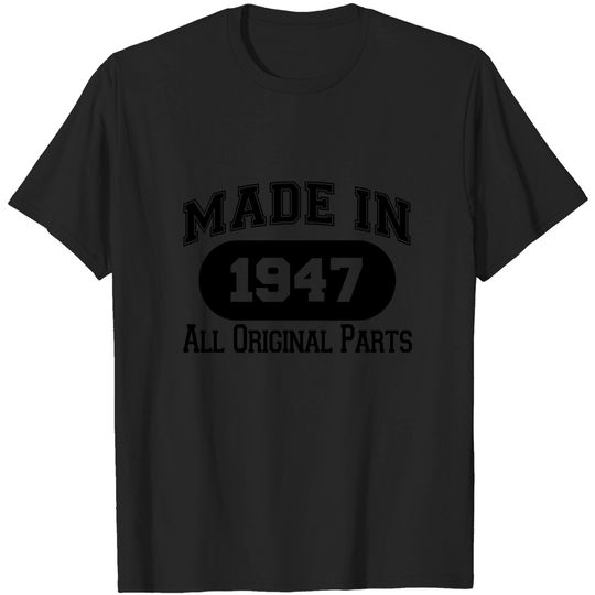 MADE IN 1947 ALL ORIGINAL PARTS - Made In 1947 All T-Shirt