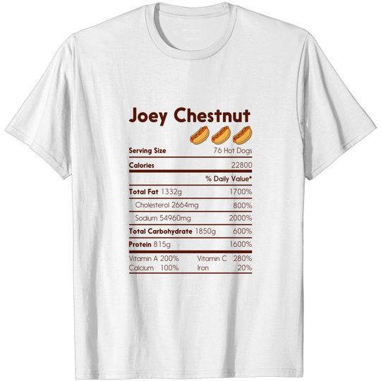 Joey Chestnut Funny Nutrition Facts - Joey Chestnut Nutrition Facts - T-Shirt