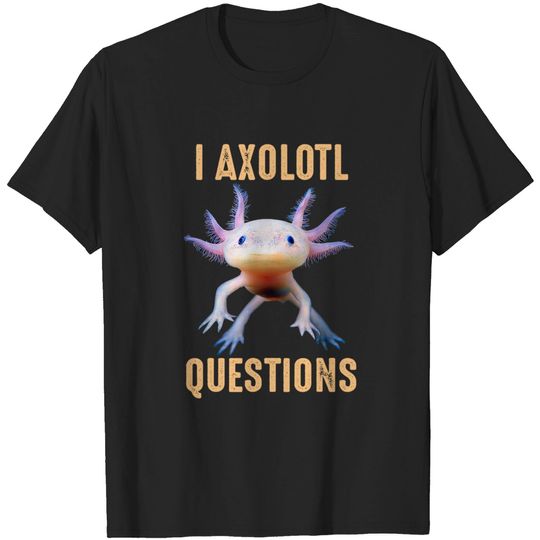 I Axolotl Questions Shirt Adults Youth Kids Retro Vintage T-Shirt